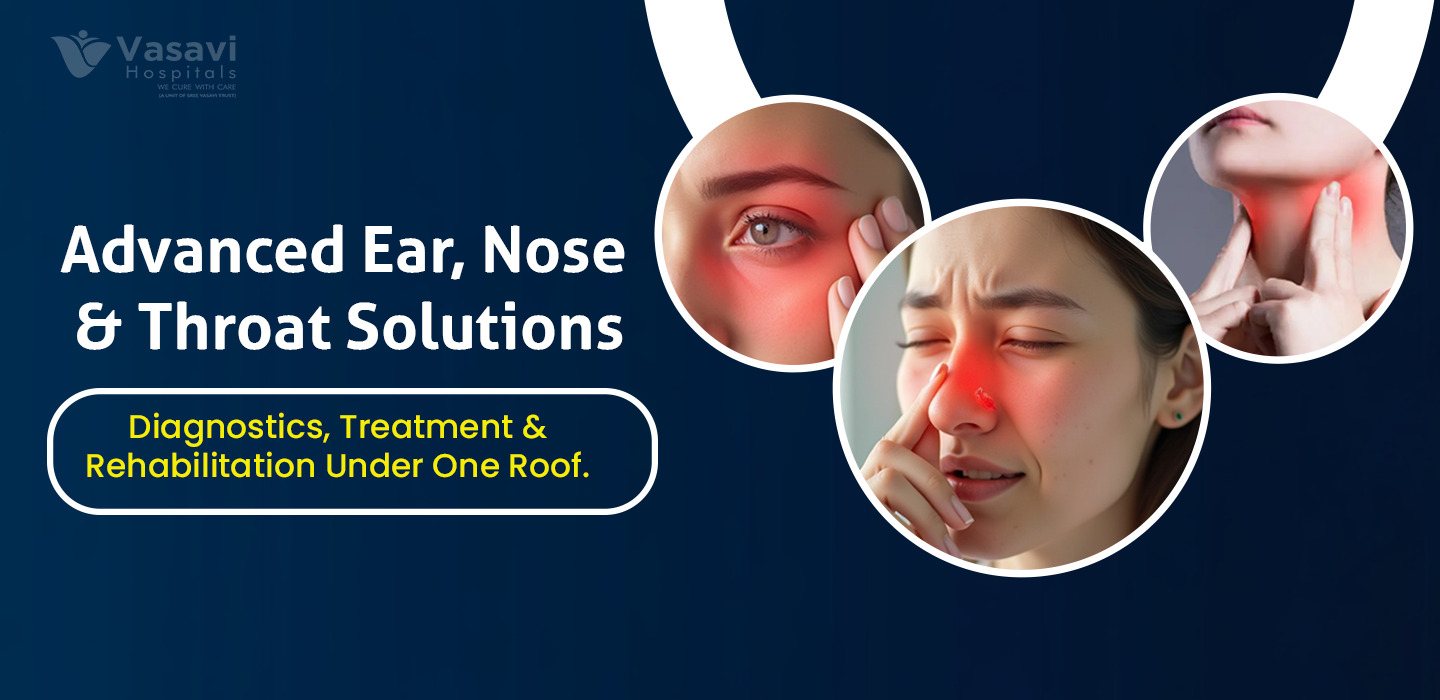 Advanced ENT care at Vasavi Hospitals Bangalore offering diagnostics, treatment and rehabilitation.